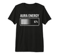 Aura Energy 67 Percent Battery Meter T-Shirt - Graphic Print Unisex - T-Shirt, Sweatshirt, Hoodie