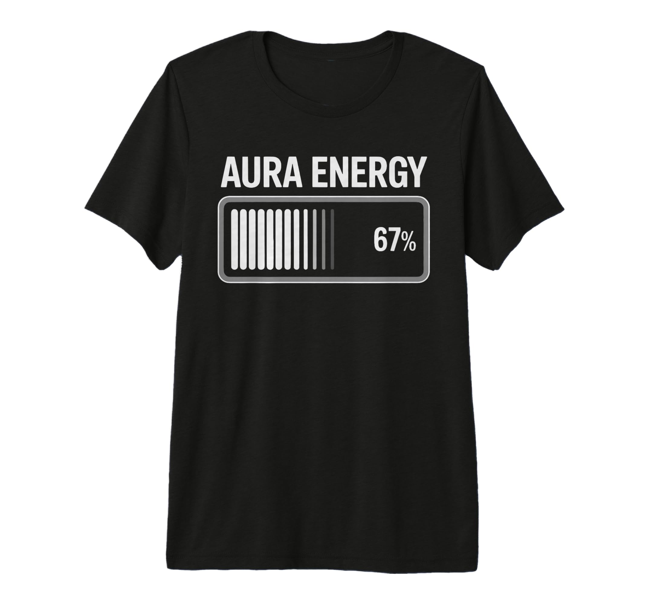 Aura Energy 67 Percent Battery Meter T-Shirt - Graphic Print Unisex - T-Shirt, Sweatshirt, Hoodie