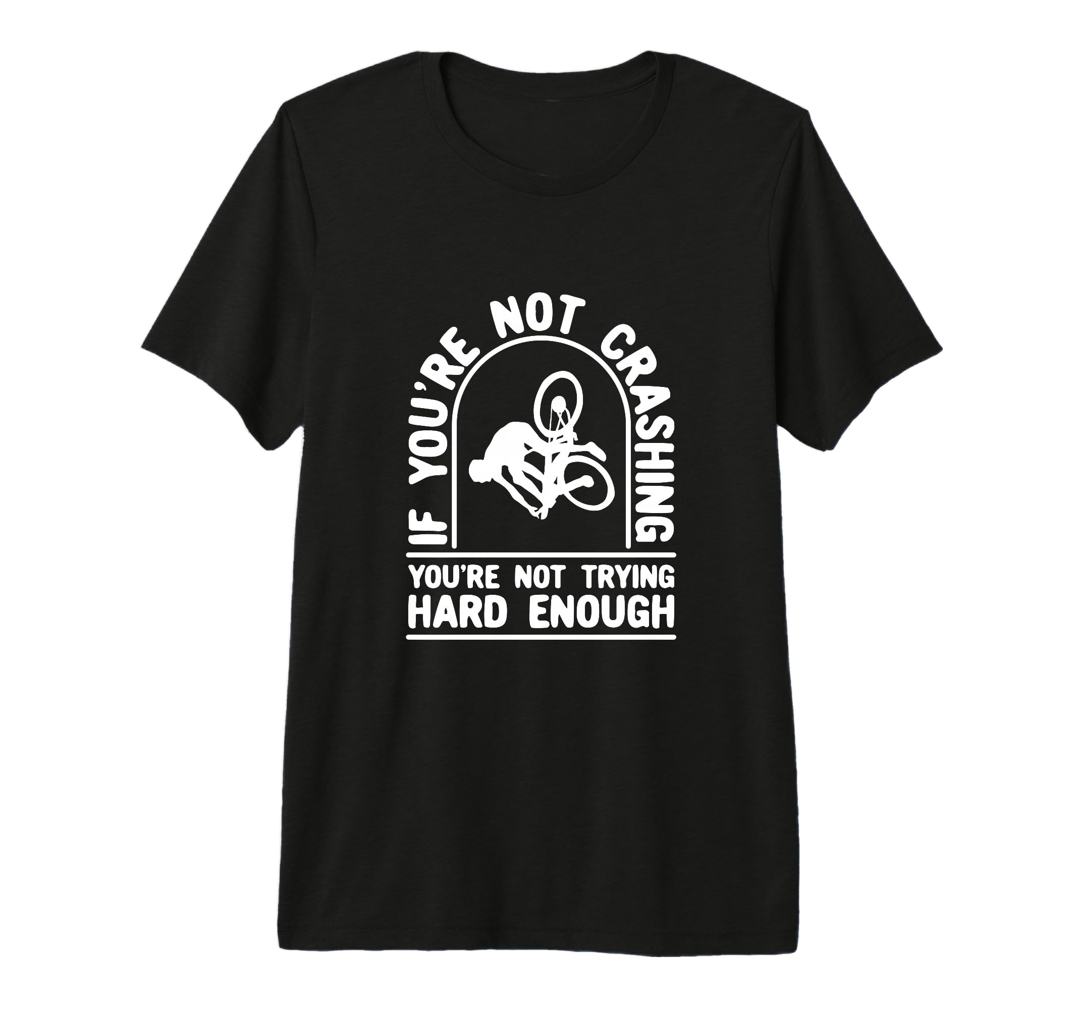 Bmx Youre Not Crashing Youre Not Trying T-Shirt - Aesthetic Graphic Unisex - T-Shirt, Sweatshirt, Hoodie