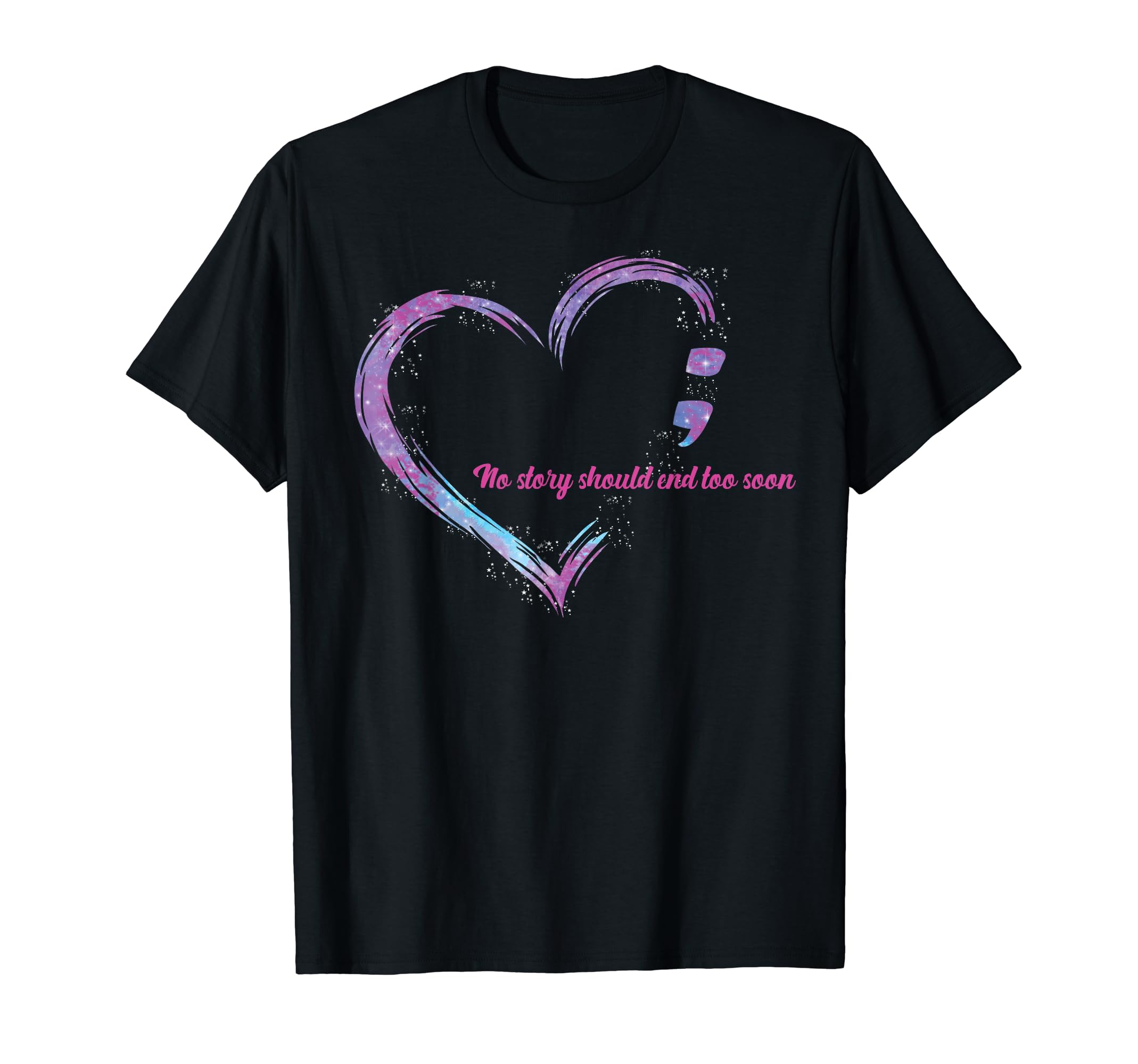 No Story Should End Too Soon 988 Mental T-Shirt - Unique Graphic Men Women - T-Shirt, Sweatshirt, Hoodie