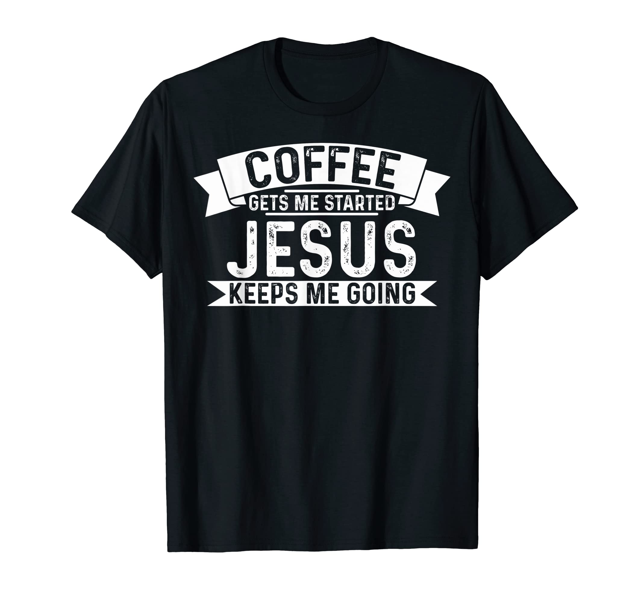 Funny Jesus Keeps Me Going Christian T-Shirt - Casual Everyday Wear Unisex - T-Shirt, Sweatshirt, Hoodie