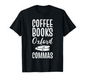 Coffee Books Oxford Commas Bookworm T-Shirt - Trendy Graphic Unisex - T-Shirt, Sweatshirt, Hoodie