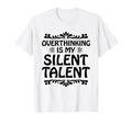 Overthinking Overthinker Funny Sarcasm T-Shirt - Aesthetic Graphic Unisex - T-Shirt, Sweatshirt, Hoodie