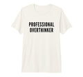 Professional Overthinker Funny Anxiety Tri T-Shirt - Trendy Graphic Unisex - T-Shirt, Sweatshirt, Hoodie