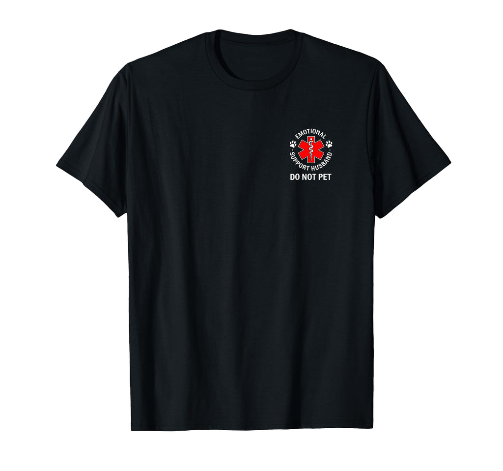 Emotional Support Husband Do Not T-Shirt - Fun Novelty Design for Adults - T-Shirt, Sweatshirt, Hoodie
