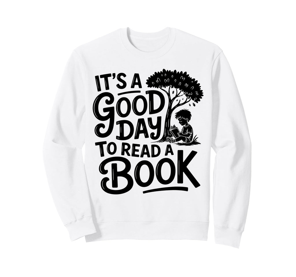 Its Good Day To Read Book Library Sweatshirt - Streetwear Style for Adults - T-Shirt, Sweatshirt, Hoodie