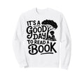 Its Good Day To Read Book Library Sweatshirt - Streetwear Style for Adults - T-Shirt, Sweatshirt, Hoodie