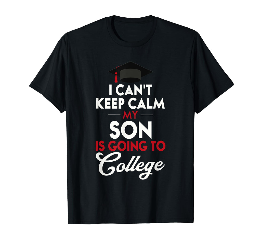 I Cant Keep Calm My Son Is Going T-Shirt - Fun Novelty Design for Adults - T-Shirt, Sweatshirt, Hoodie