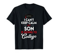 I Cant Keep Calm My Son Is Going T-Shirt - Fun Novelty Design for Adults - T-Shirt, Sweatshirt, Hoodie