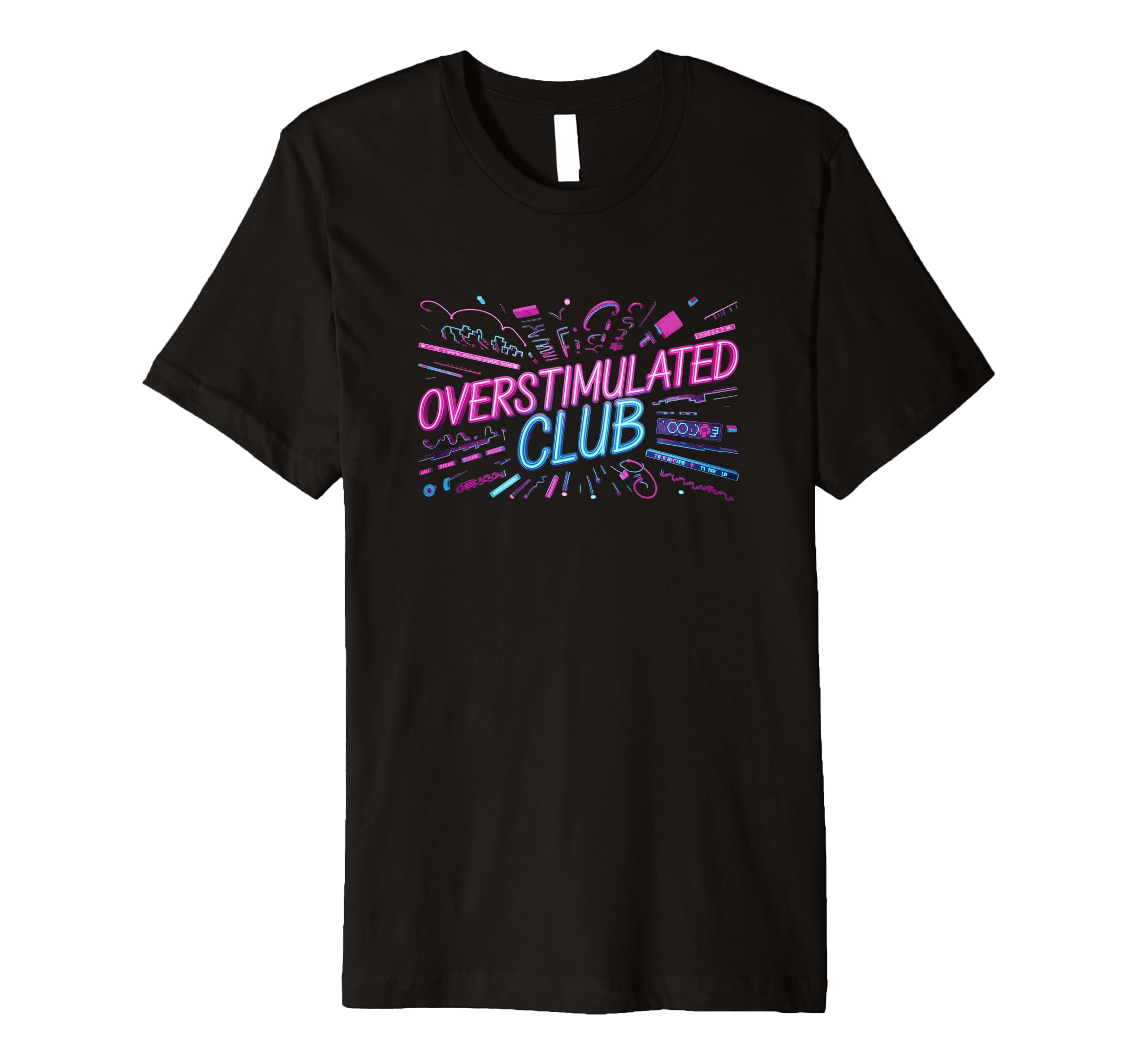 Welcome To Overstimulated Club T-Shirt - Graphic Print Men Women - T-Shirt, Sweatshirt, Hoodie