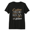 Coffee Keeps Me Going Until Its Time T-Shirt - Streetwear Style Unisex - T-Shirt, Sweatshirt, Hoodie