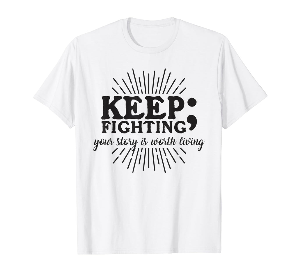 Keep Fighting Suicide Prevention T-Shirt - Custom Art Print for Adults - T-Shirt, Sweatshirt, Hoodie