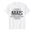 Keep Fighting Suicide Prevention T-Shirt - Custom Art Print for Adults - T-Shirt, Sweatshirt, Hoodie