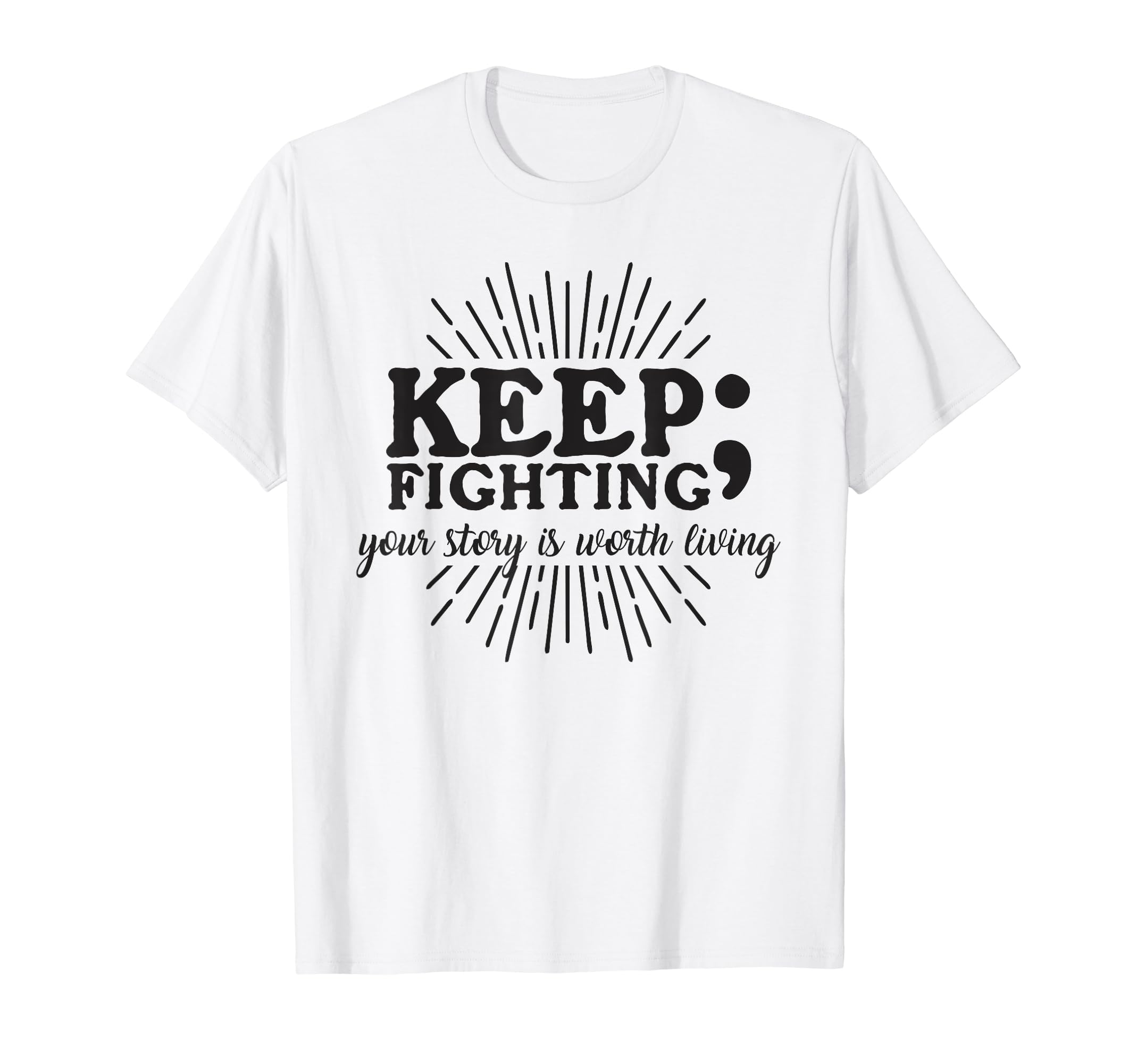 Keep Fighting Suicide Prevention T-Shirt - Custom Art Print for Adults - T-Shirt, Sweatshirt, Hoodie