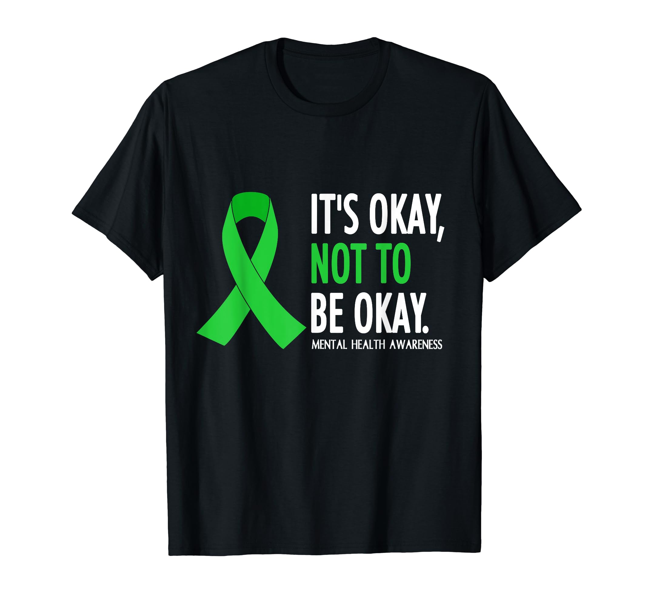 Its Ok To Not Be Okay Mental T-Shirt - Casual Everyday Wear Men Women - T-Shirt, Sweatshirt, Hoodie