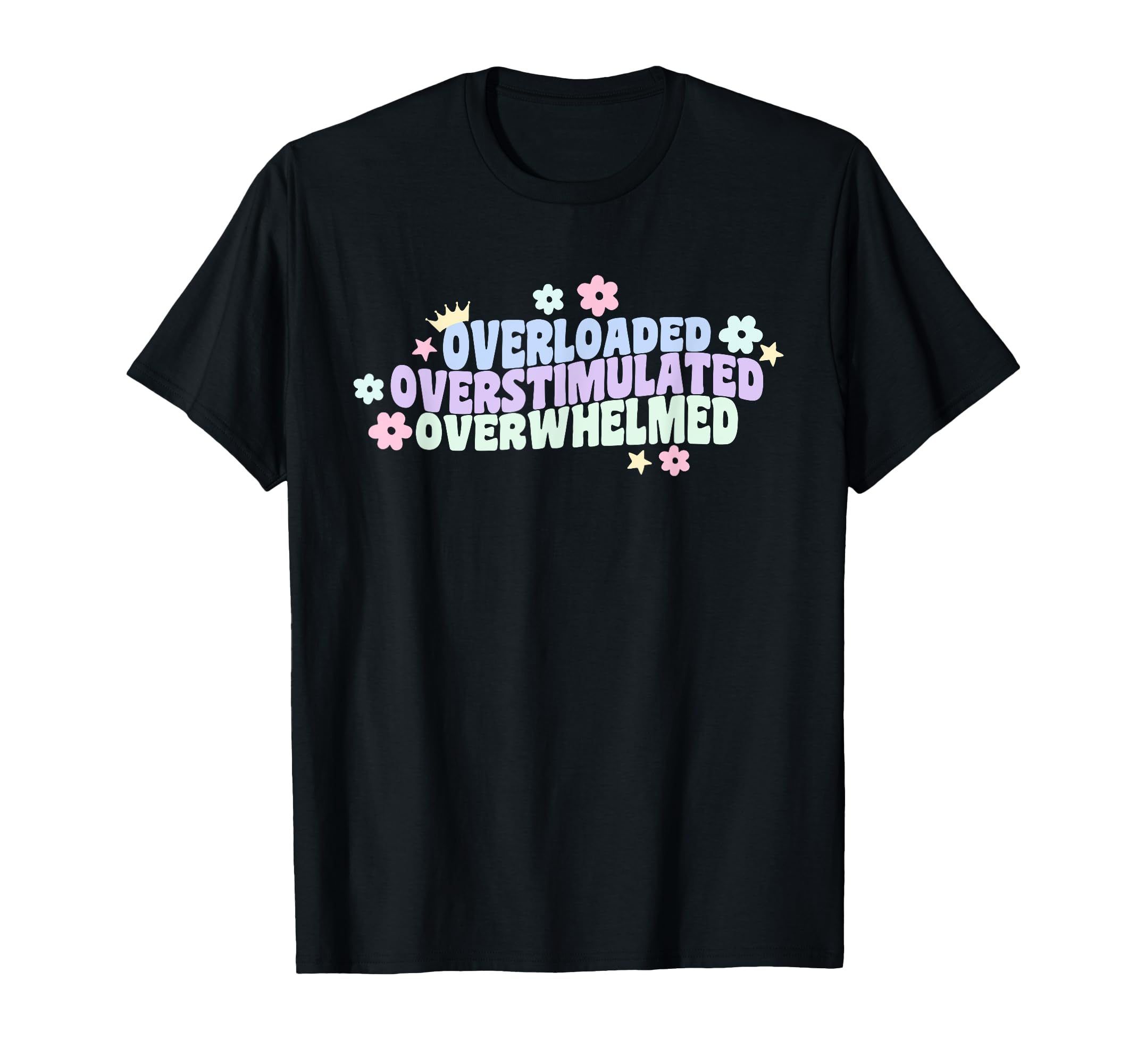 Overloaded Overstimulated Overwhelmed T-Shirt - Unique Graphic Men Women - T-Shirt, Sweatshirt, Hoodie