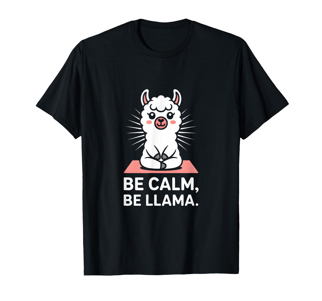 Be Calm Be Llama Funny Meditation Yoga T-Shirt - Trendy Graphic Unisex - T-Shirt, Sweatshirt, Hoodie