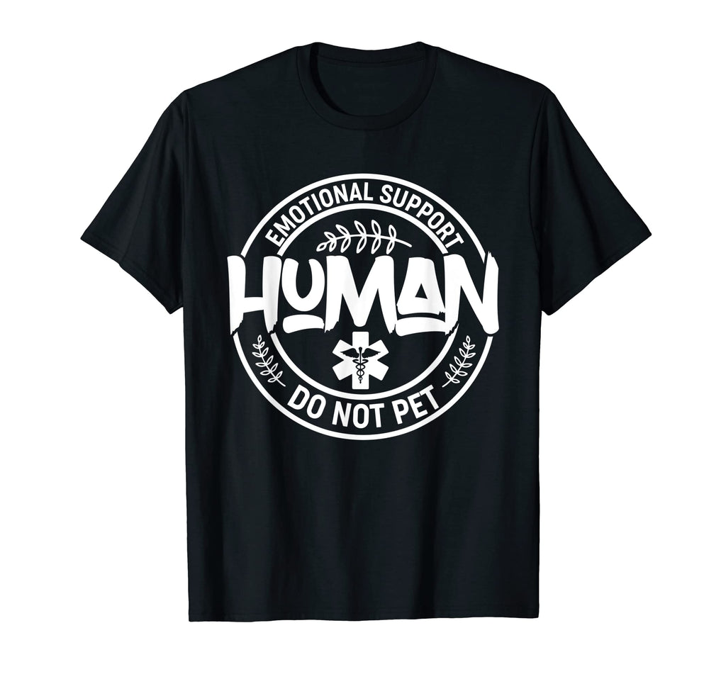 Emotional Support Human Do Not Pet Service T-Shirt - Trendy Graphic Unisex - T-Shirt, Sweatshirt, Hoodie
