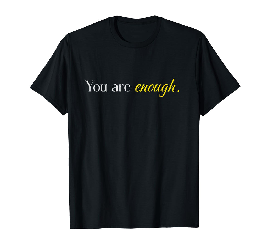 Dear Person Behind Me You Are Enough T-Shirt - Streetwear Style Unisex - T-Shirt, Sweatshirt, Hoodie