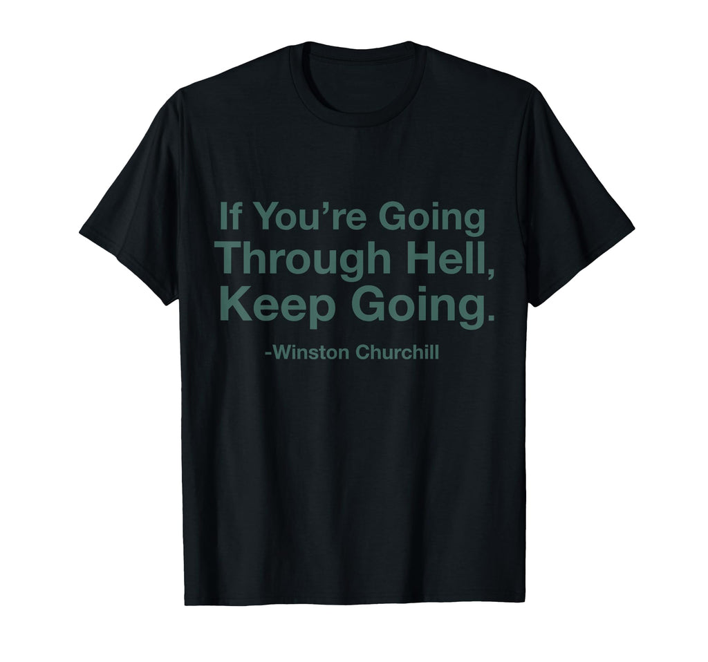 If Youre Going Through Hell Keep Going T-Shirt - Custom Art Print Unisex - T-Shirt, Sweatshirt, Hoodie