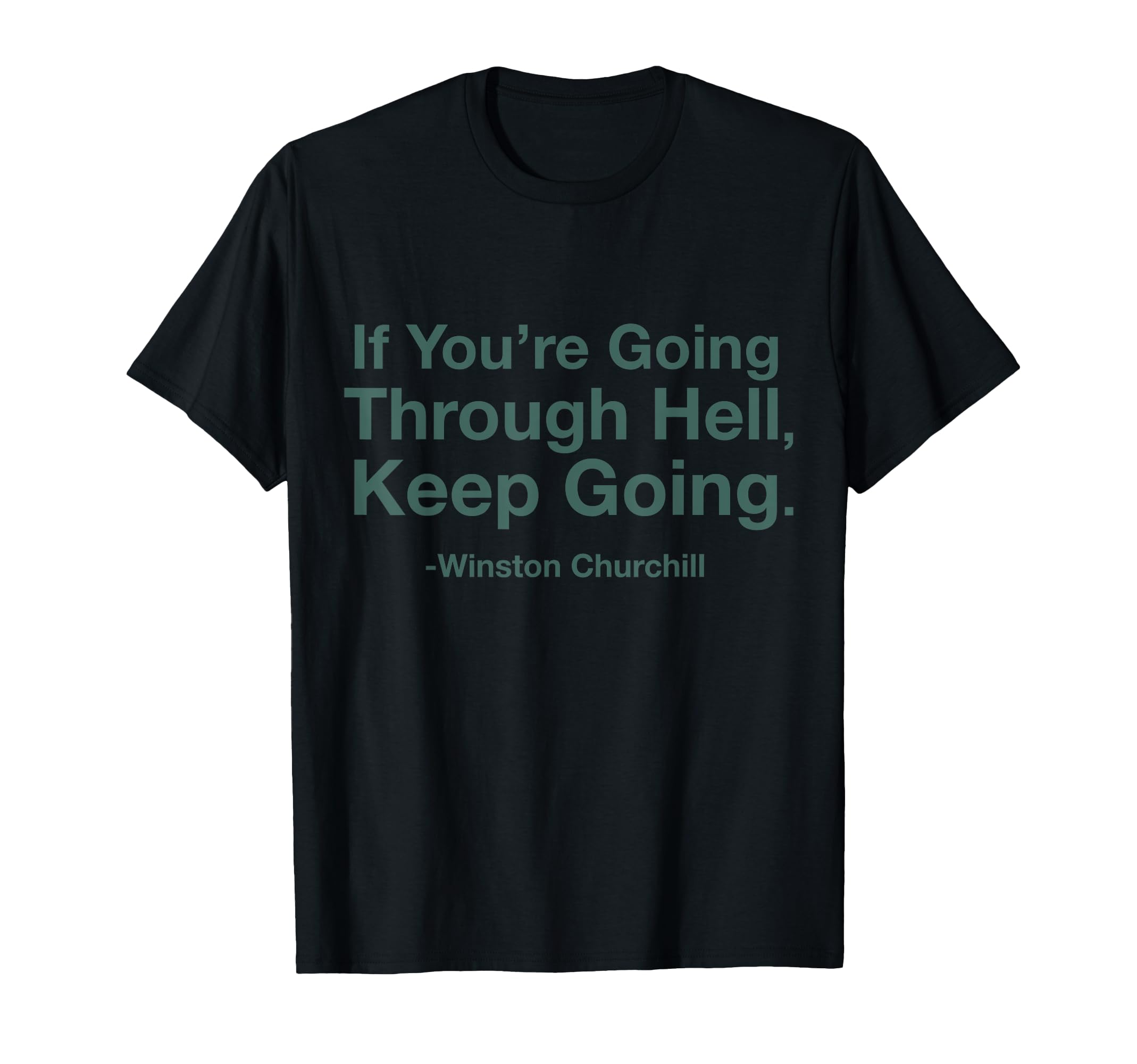 If Youre Going Through Hell Keep Going T-Shirt - Custom Art Print Unisex - T-Shirt, Sweatshirt, Hoodie