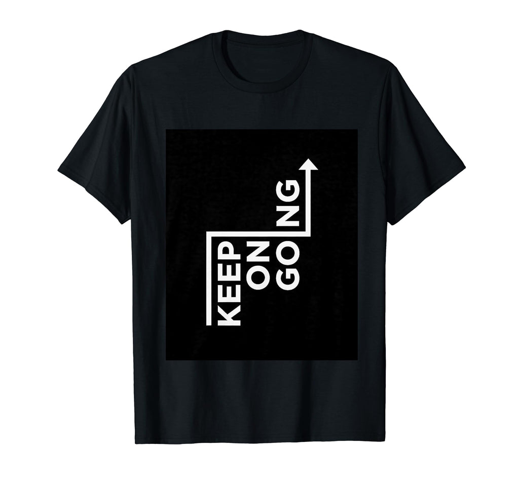 Keep Going T-Shirt - Aesthetic Graphic for Adults - T-Shirt, Sweatshirt, Hoodie