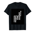 Keep Going T-Shirt - Aesthetic Graphic for Adults - T-Shirt, Sweatshirt, Hoodie