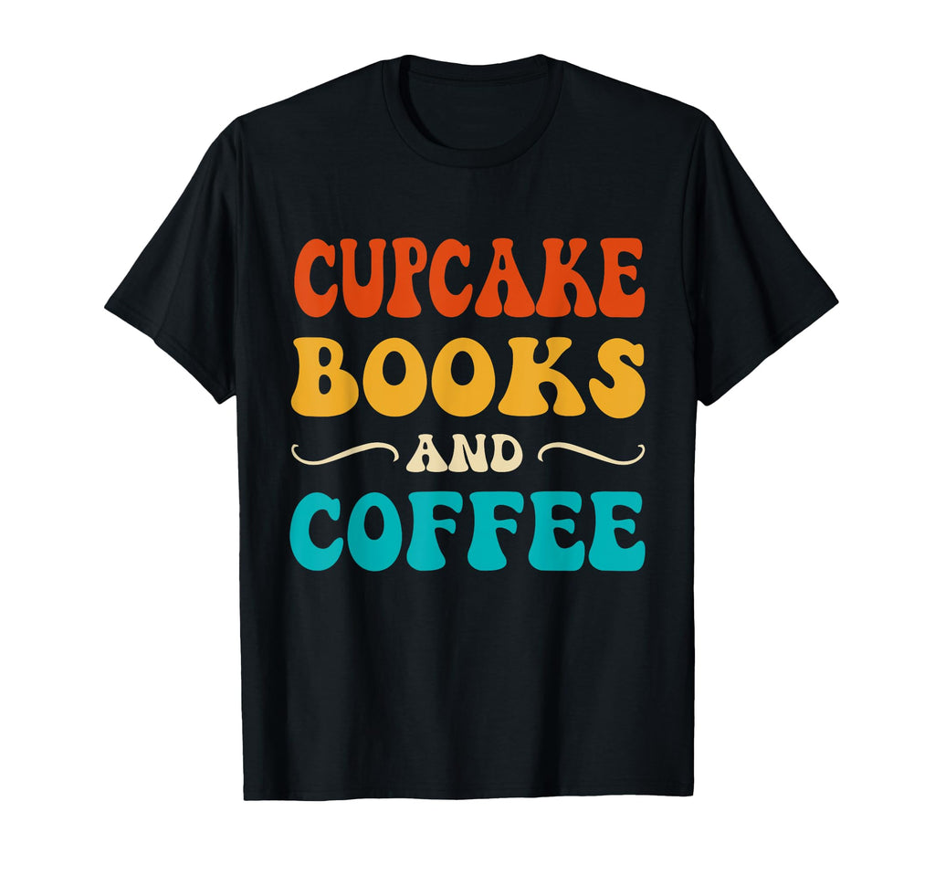 Groovy Funny Cupcake Books And T-Shirt - Casual Everyday Wear Unisex - T-Shirt, Sweatshirt, Hoodie