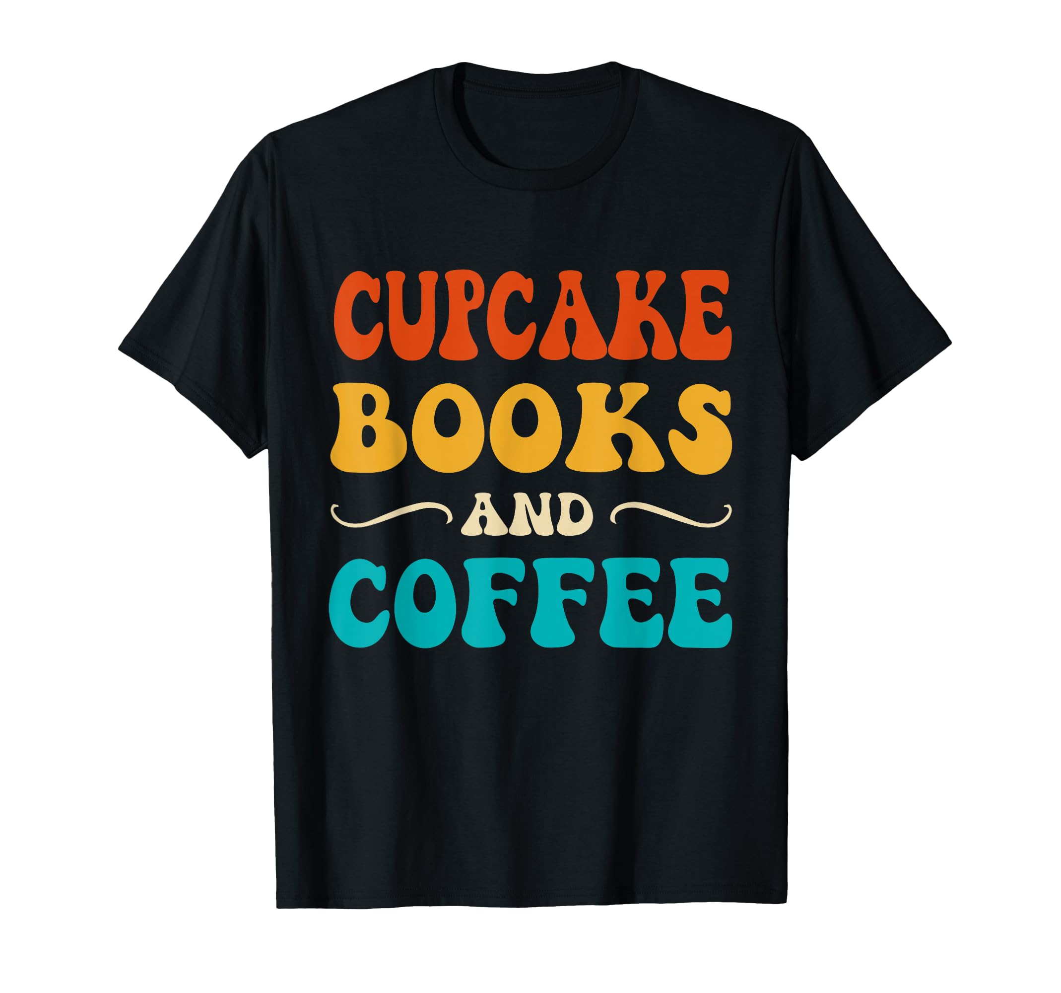 Groovy Funny Cupcake Books And T-Shirt - Casual Everyday Wear Unisex - T-Shirt, Sweatshirt, Hoodie