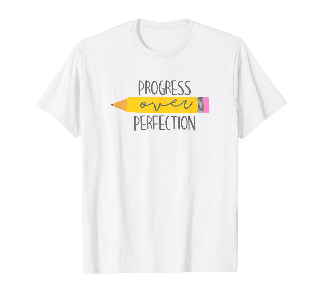 Progress Over Perfection Proud T-Shirt - Fun Novelty Design for Adults - T-Shirt, Sweatshirt, Hoodie