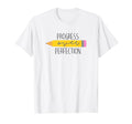 Progress Over Perfection Proud T-Shirt - Fun Novelty Design for Adults - T-Shirt, Sweatshirt, Hoodie