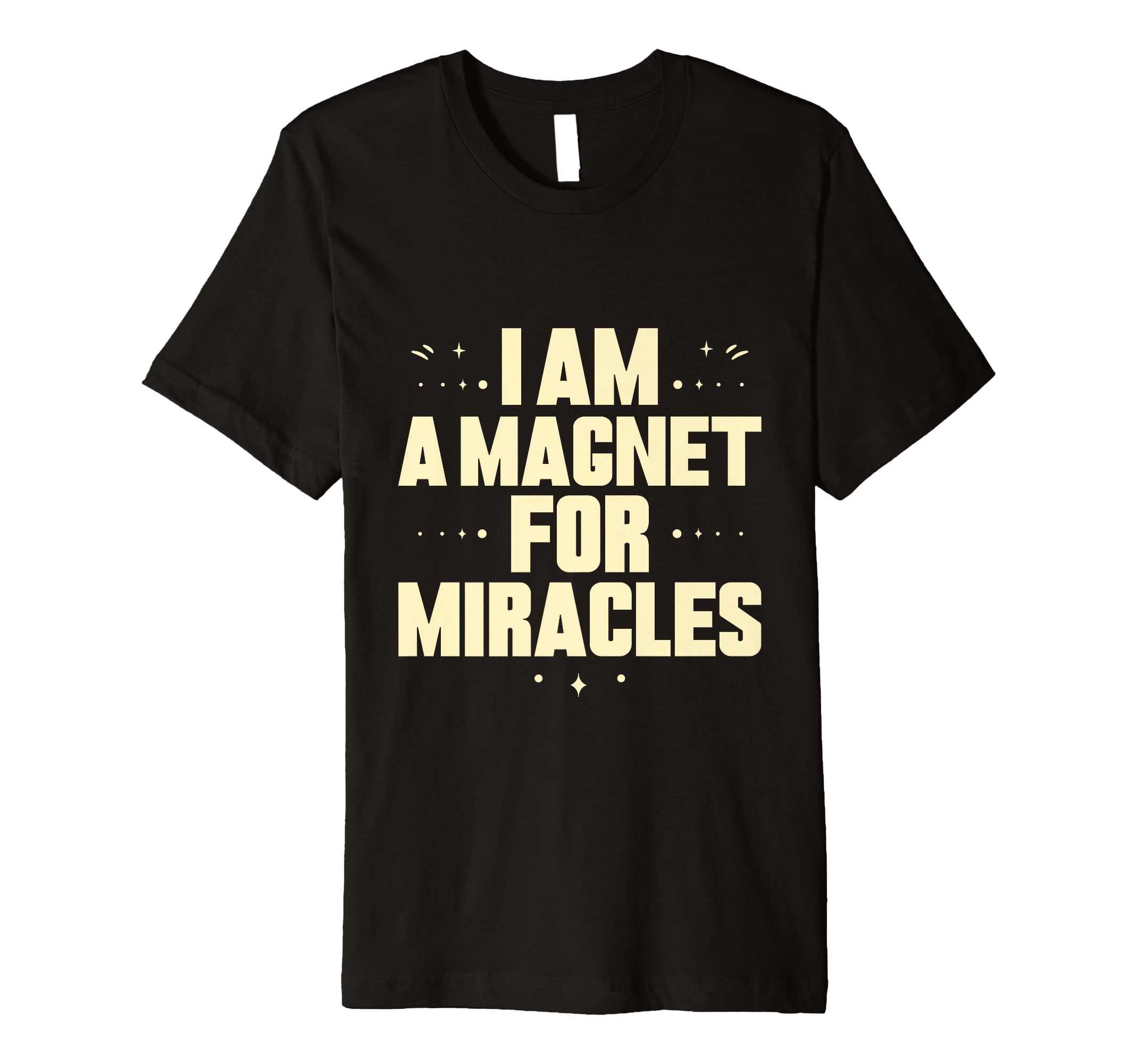 I Am Magnet Miracles Positive T-Shirt - Aesthetic Graphic Men Women - T-Shirt, Sweatshirt, Hoodie