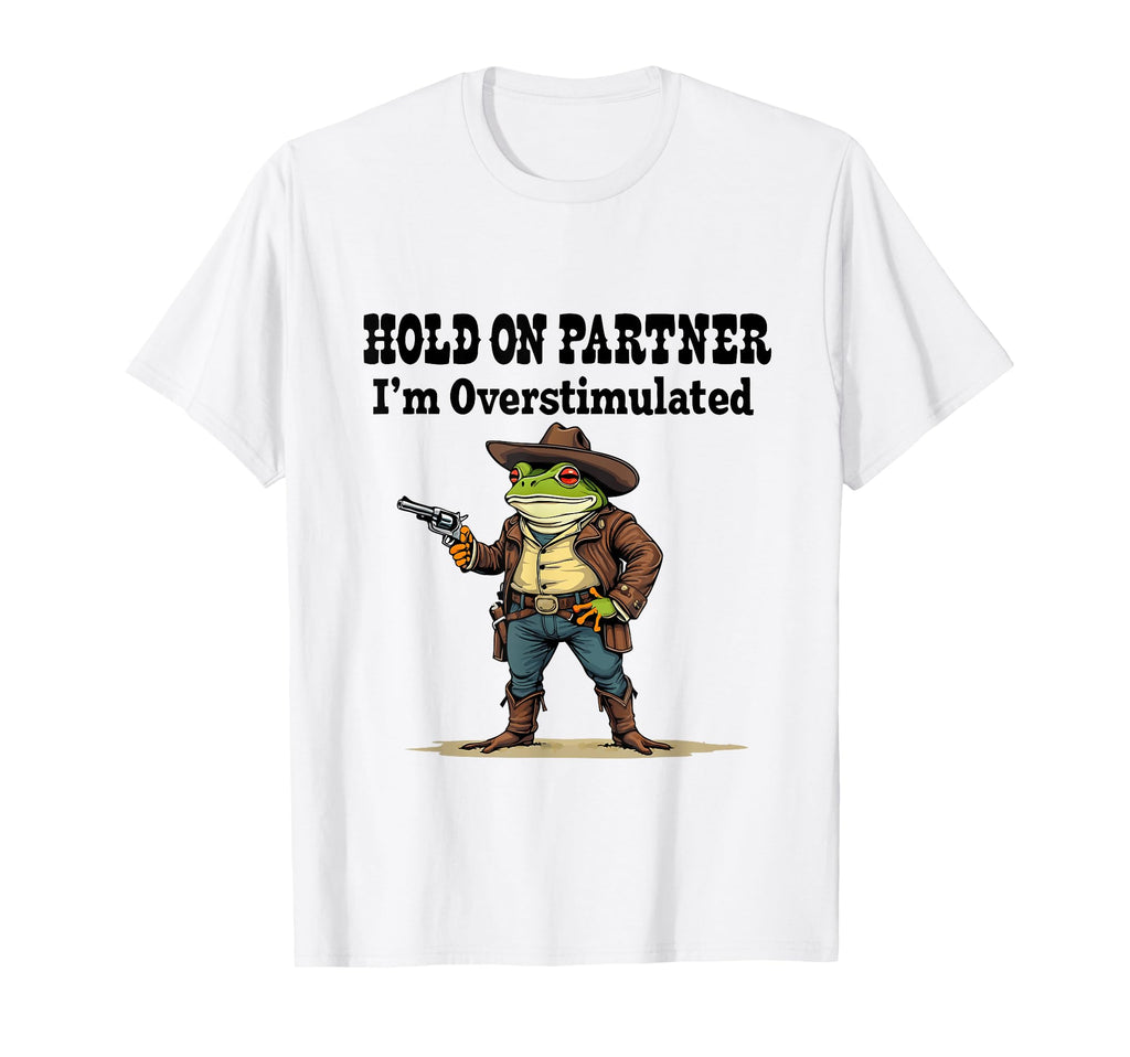 Funny Cowboy Frog Hold Partner Im T-Shirt - Casual Everyday Wear Men Women - T-Shirt, Sweatshirt, Hoodie