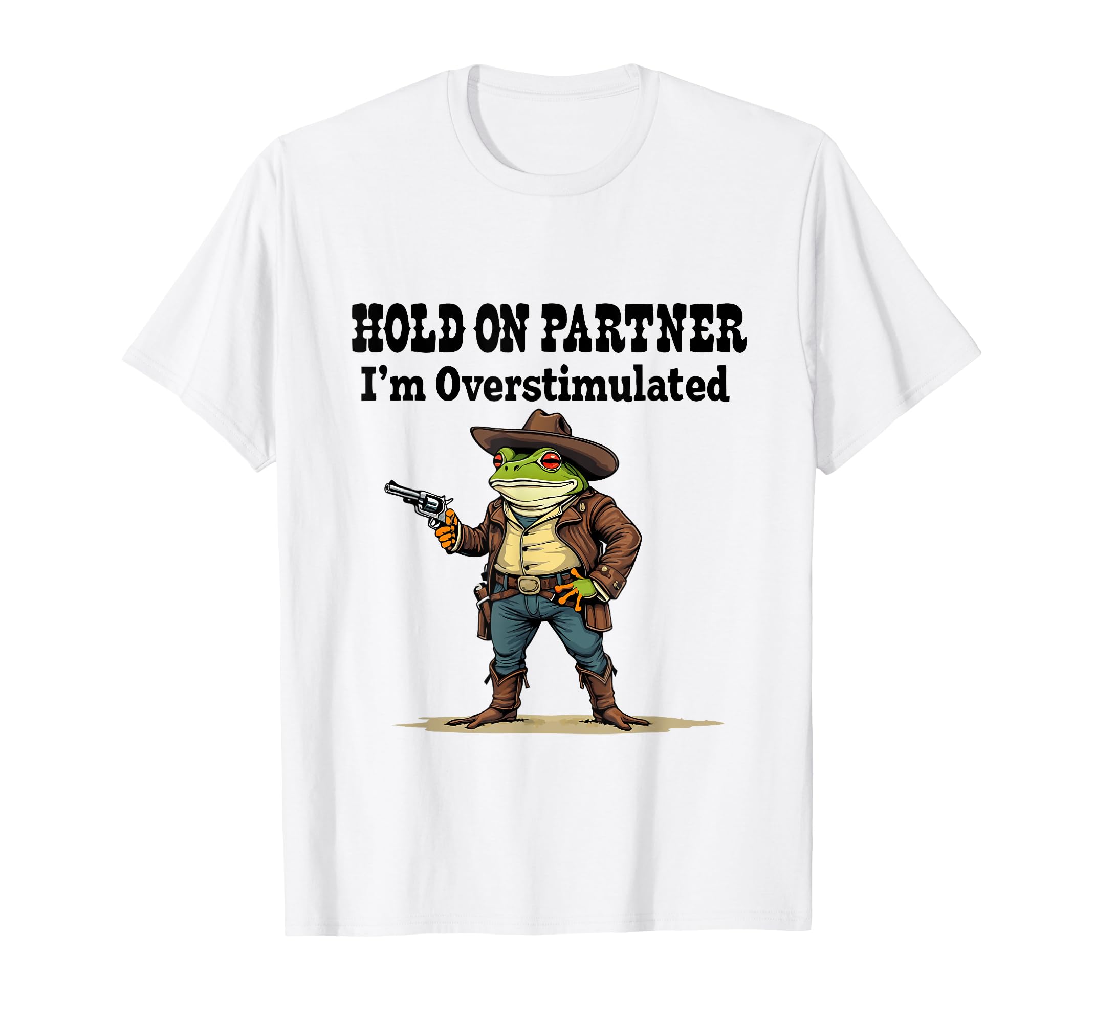 Funny Cowboy Frog Hold Partner Im T-Shirt - Casual Everyday Wear Men Women - T-Shirt, Sweatshirt, Hoodie