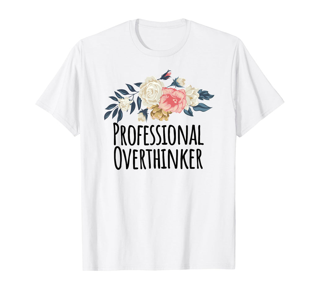 Professional Overthinker Funny T-Shirt - Aesthetic Graphic Men Women - T-Shirt, Sweatshirt, Hoodie
