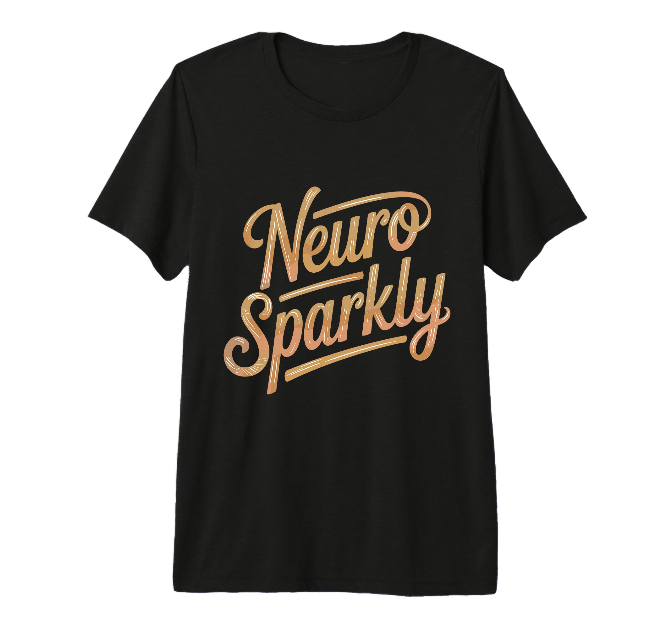 Neuro Sparkly Funny Neurodiverse T-Shirt - Custom Art Print for Adults - T-Shirt, Sweatshirt, Hoodie