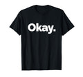 That Says Okay T-Shirt - Minimalist Print Men Women - T-Shirt, Sweatshirt, Hoodie
