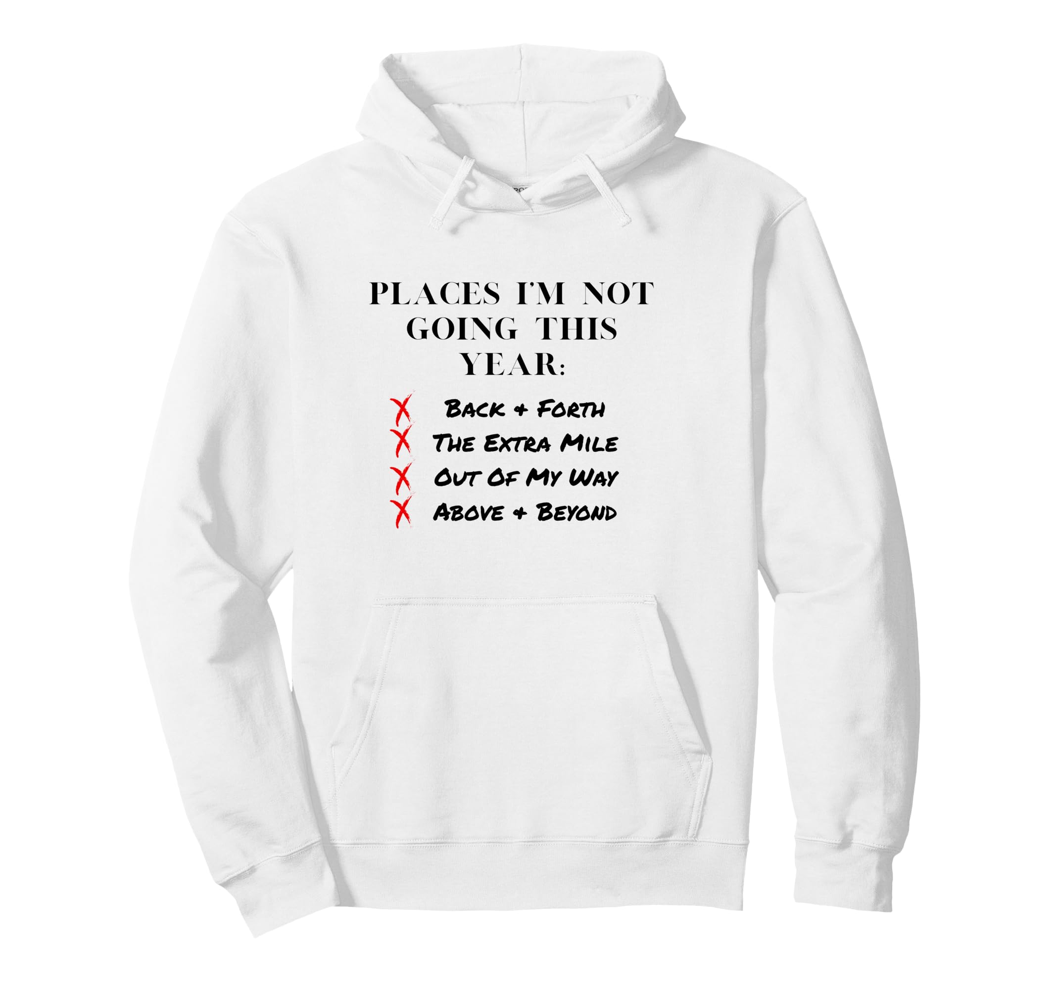 Places Im Not Going This Year Hoodie - Novelty Apparel Men Women - T-Shirt, Sweatshirt, Hoodie
