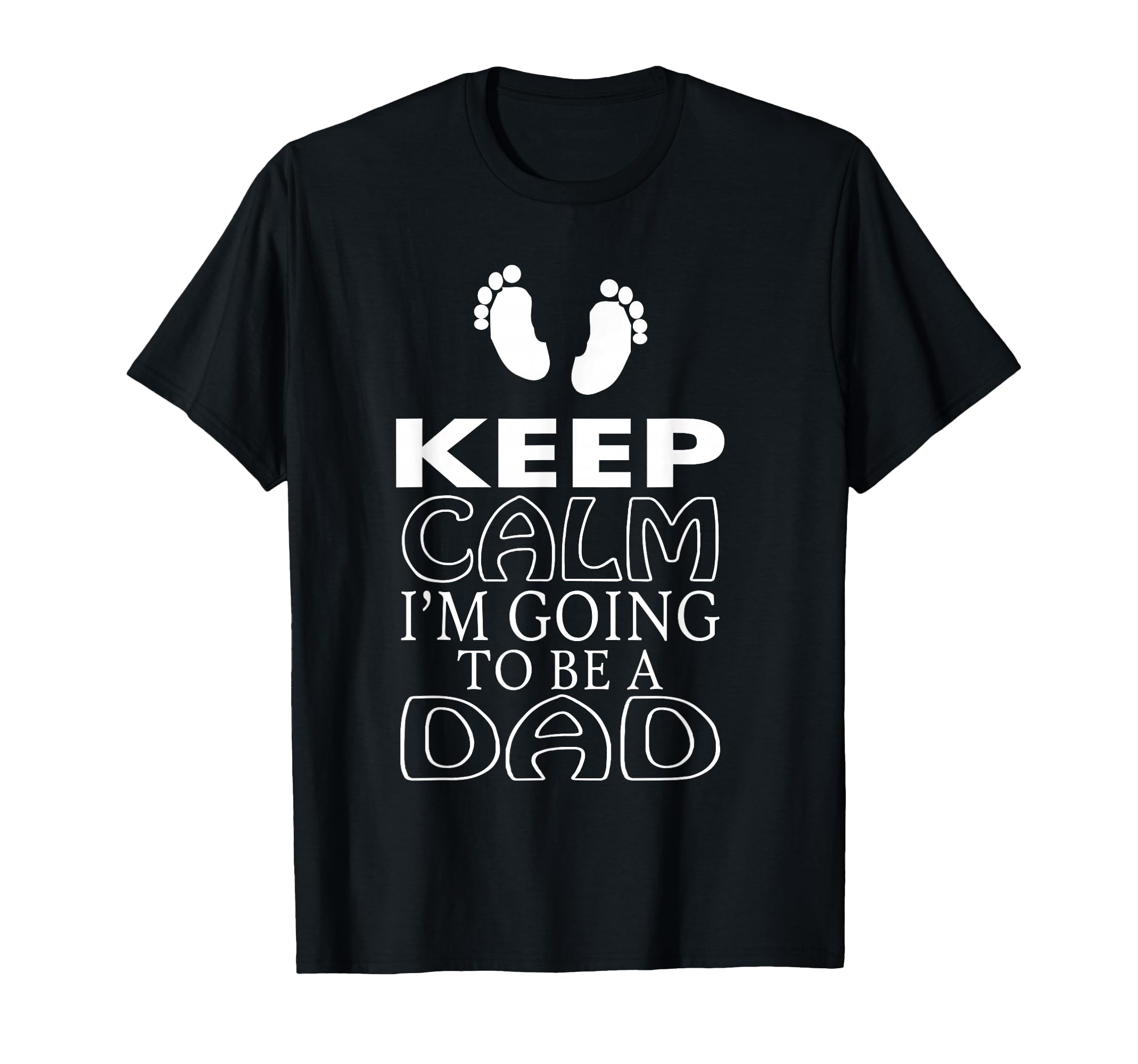Keep Calm Im Going To Be Dad Pregnancy T-Shirt - Novelty Apparel Unisex - T-Shirt, Sweatshirt, Hoodie