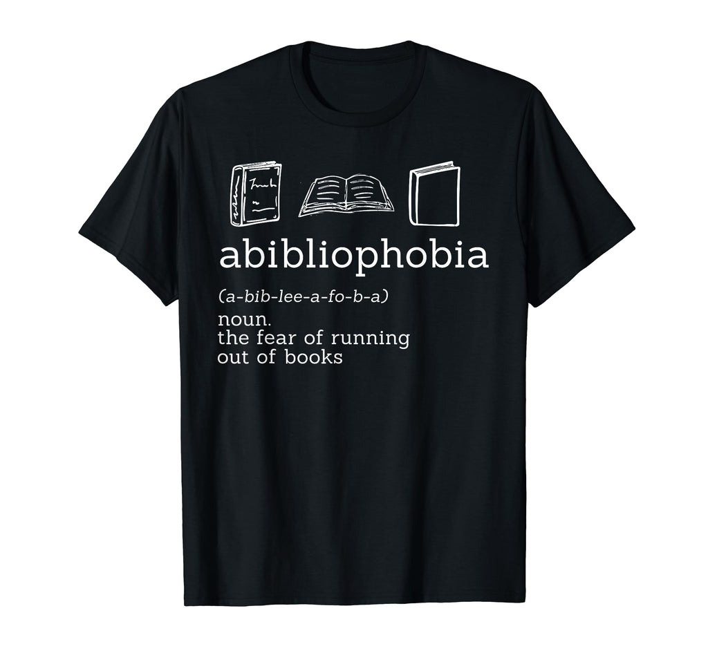 Funny Book Lover Abibliophobia T-Shirt - Fun Novelty Design Unisex - T-Shirt, Sweatshirt, Hoodie