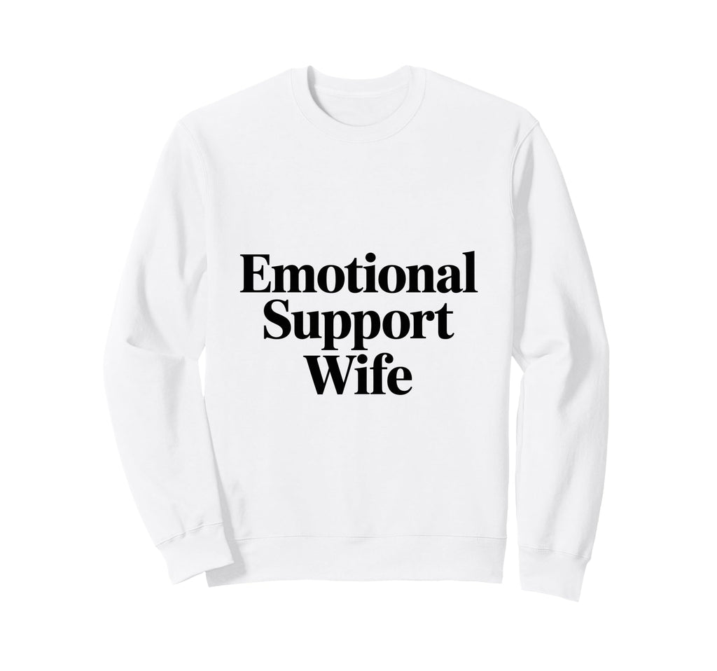 Emotional Support Wife Do Not Pet Gifts Sweatshirt - Novelty Apparel Unisex - T-Shirt, Sweatshirt, Hoodie