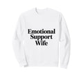 Emotional Support Wife Do Not Pet Gifts Sweatshirt - Novelty Apparel Unisex - T-Shirt, Sweatshirt, Hoodie