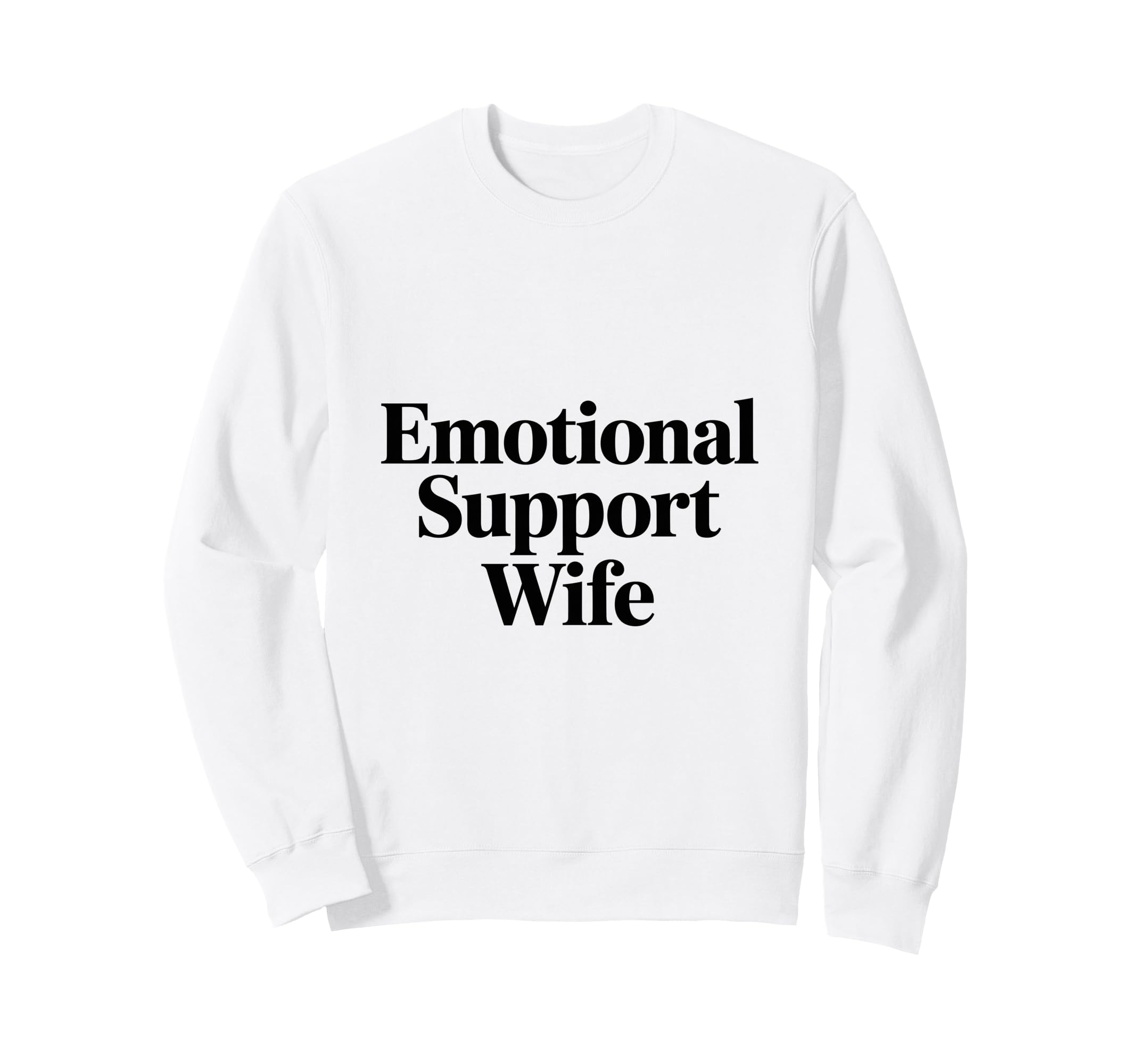 Emotional Support Wife Do Not Pet Gifts Sweatshirt - Novelty Apparel Unisex - T-Shirt, Sweatshirt, Hoodie