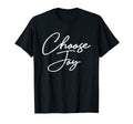 Choose Joy Happy Choose Joy T-Shirt - Aesthetic Graphic Unisex - T-Shirt, Sweatshirt, Hoodie