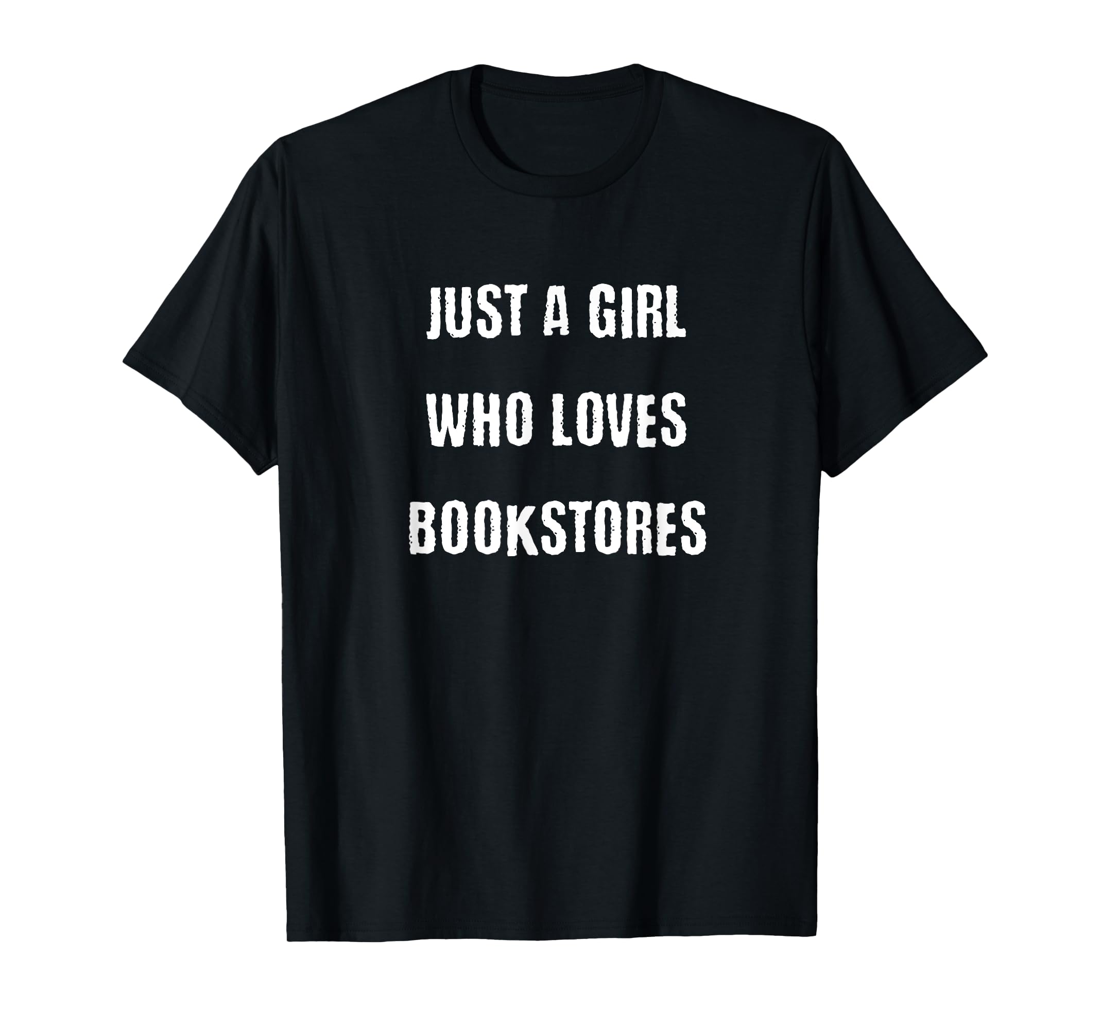 Just Who Loves Bookstores Bookish T-Shirt - Streetwear Style Men Women - T-Shirt, Sweatshirt, Hoodie