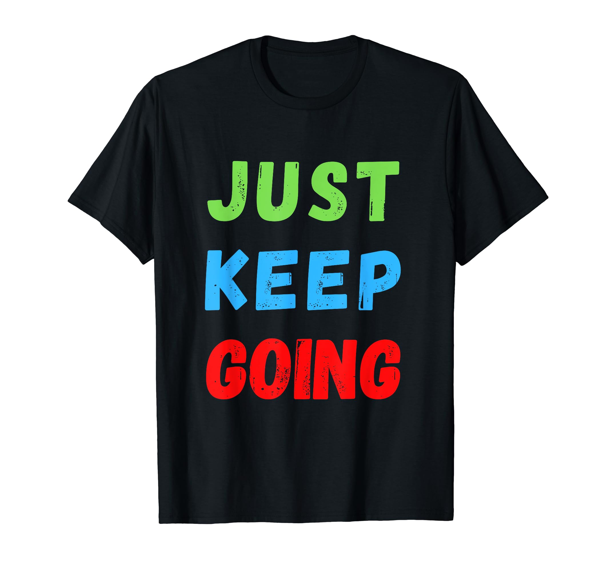 Keep Going Funny Motivational T-Shirt - Casual Everyday Wear for Adults - T-Shirt, Sweatshirt, Hoodie