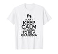 I Cant Keep Calm Im Going To Be Grandma T-Shirt - Minimalist Print Unisex - T-Shirt, Sweatshirt, Hoodie