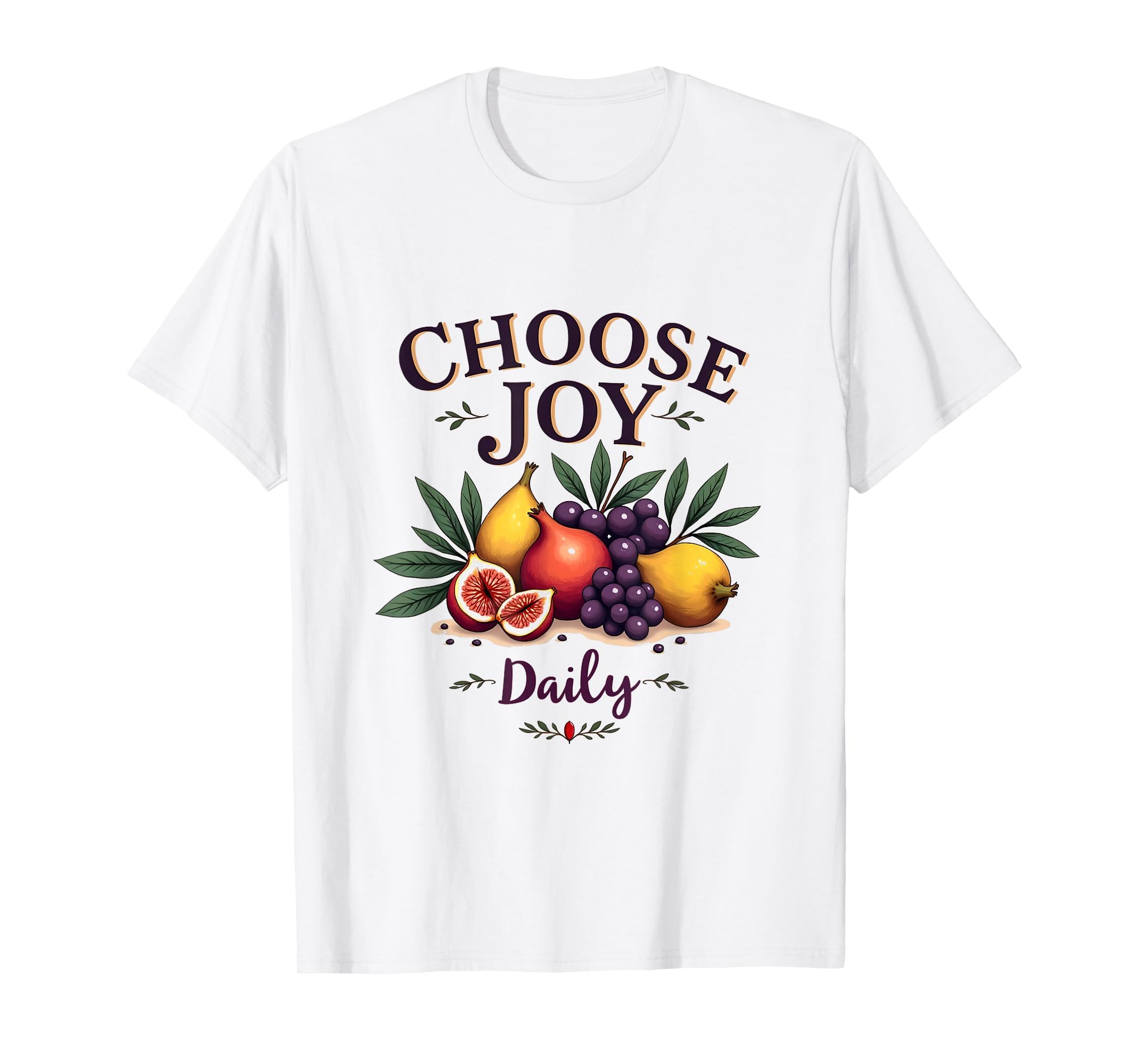 Choose Joy Daily Fruit Spirit T-Shirt - Graphic Print Men Women - T-Shirt, Sweatshirt, Hoodie