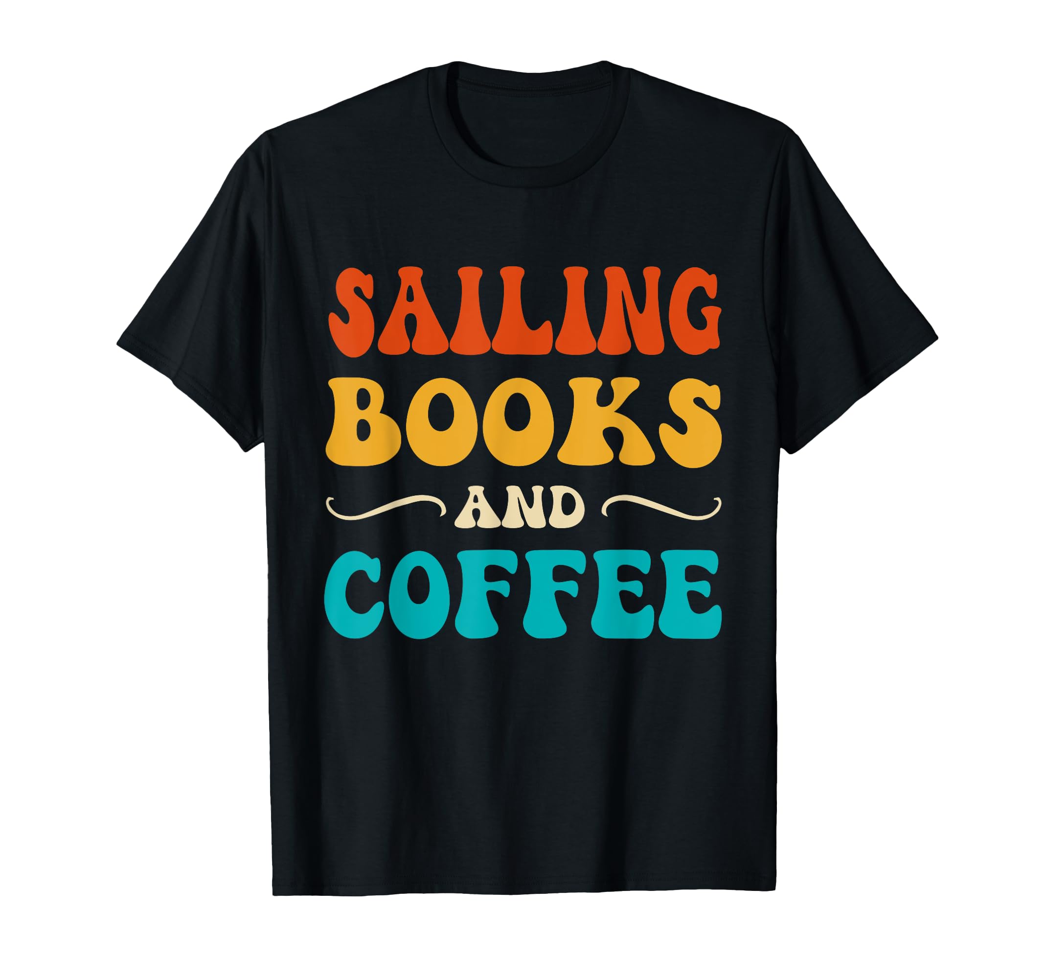 Groovy Funny Sailing Books And Coffee T-Shirt - Novelty Apparel Unisex - T-Shirt, Sweatshirt, Hoodie