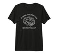 I Think Therefore I Do Not Sleep T-Shirt - Streetwear Style for Adults - T-Shirt, Sweatshirt, Hoodie